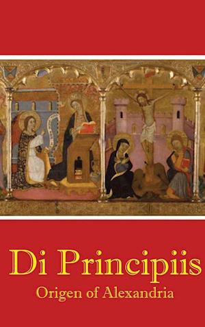 Di Principiis - Origen of Alexandria - Livros - Indy Pub - 9781088038512 - 1 de setembro de 2023