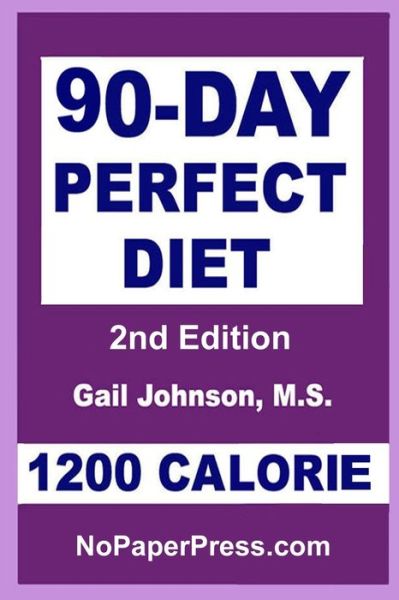 Cover for Gail Johnson · 90-Day Perfect Diet - 1200 Calorie (Paperback Book) (2019)