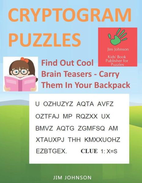 CRYPTOGRAM PUZZLES LARGE PRINT - Find Out Cool Brain Teasers - Carry Them In Your Backpack - Jim Johnson - Bøger - Independently Published - 9781096536512 - 1. maj 2019
