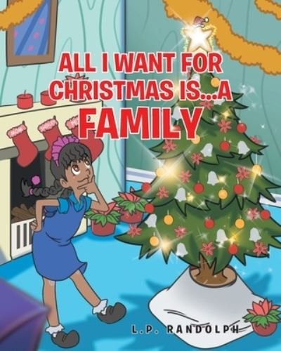 Cover for L. P. Randolph · All I Want for Christmas Is... a Family (Book) (2022)