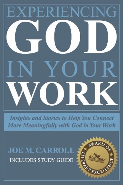 Cover for Joe Carroll · Experiencing God In Your Work: Insights and Stories to Help You Connect Meaningfully with God in Your Work (Pocketbok) (2020)