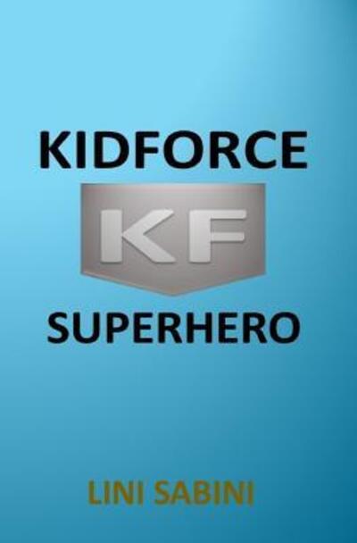 Cover for Lini Sabini · KidForce Superhero (Paperback Book) (2019)