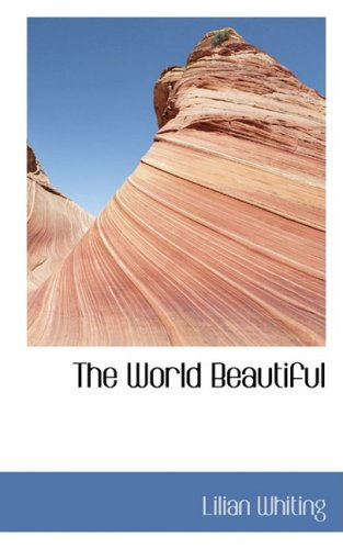 Cover for Lilian Whiting · The World Beautiful (Paperback Book) (2009)