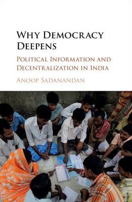 Cover for Sadanandan, Anoop (Syracuse University, New York) · Why Democracy Deepens: Political Information and Decentralization in India (Hardcover Book) (2017)