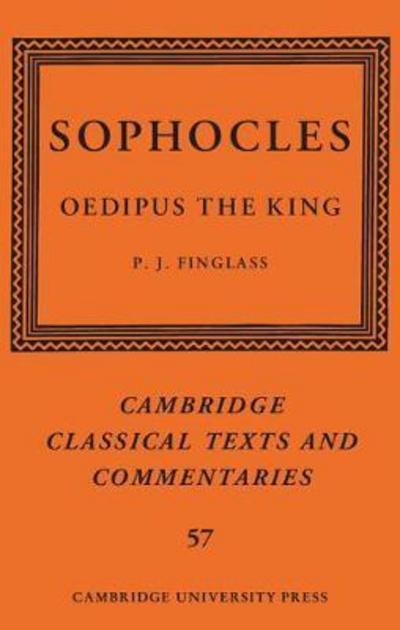 Cover for P J Finglass · Sophocles: Oedipus the King - Cambridge Classical Texts and Commentaries (Hardcover Book) (2018)