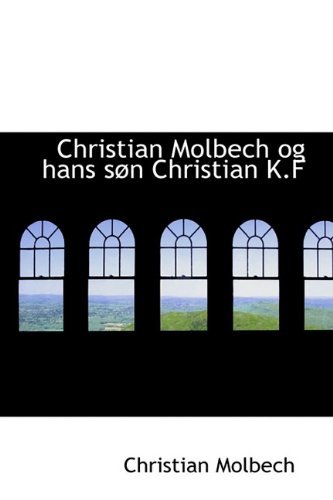 Cover for Christian Molbech · Christian Molbech og Hans Søn Christian K.f (Hardcover bog) (2009)