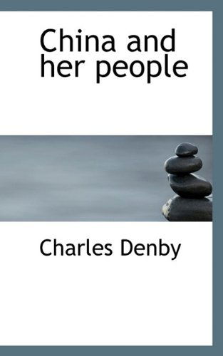 Cover for Charles Denby · China and Her People (Paperback Book) (2009)