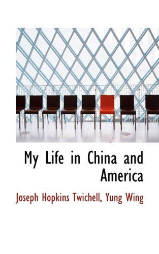 Cover for Yung Wing · My Life in China and America (Pocketbok) (2009)