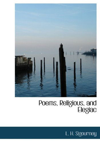 Cover for L. H. Sigourney · Poems, Religious, and Elegiac (Hardcover Book) (2009)