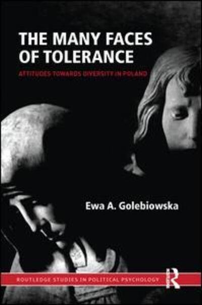 Cover for Ewa A. Golebiowska · The Many Faces of Tolerance: Attitudes toward Diversity in Poland - Routledge Studies in Political Psychology (Taschenbuch) (2016)