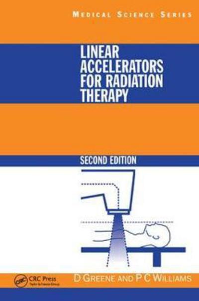 Cover for David Greene · Linear Accelerators for Radiation Therapy - Series in Medical Physics and Biomedical Engineering (Hardcover Book) (2017)