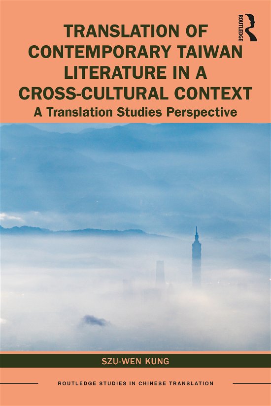 Cover for Szu-Wen Kung · Translation of Contemporary Taiwan Literature in a Cross-Cultural Context: A Translation Studies Perspective - Routledge Studies in Chinese Translation (Paperback Book) (2021)