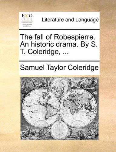 Cover for Samuel Taylor Coleridge · The Fall of Robespierre. an Historic Drama. by S. T. Coleridge, ... (Paperback Book) (2010)