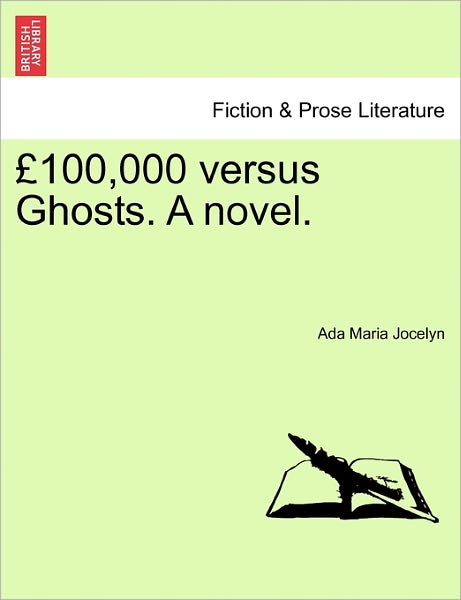 Cover for Ada Maria Jocelyn · 100,000 Versus Ghosts. a Novel. (Paperback Book) (2011)
