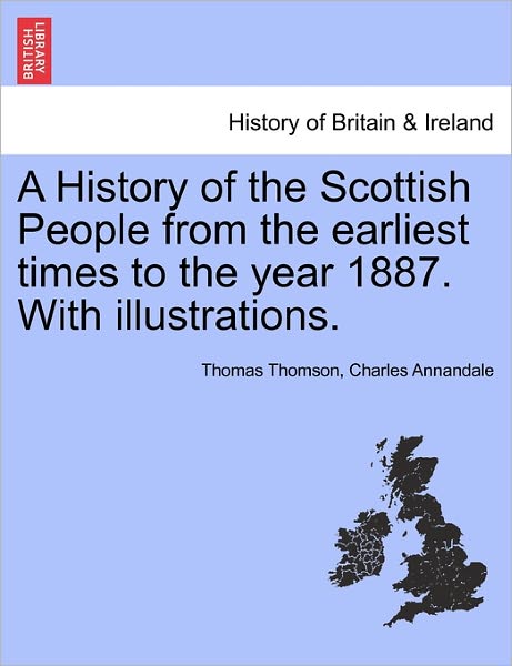 Cover for Thomas Thomson · A History of the Scottish People from the Earliest Times to the Year 1887. with Illustrations. (Paperback Book) (2011)