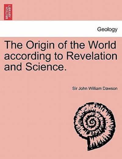 Cover for John William Dawson · The Origin of the World According to Revelation and Science. (Paperback Bog) (2011)