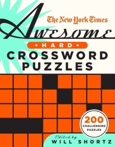 Cover for Will Shortz · The New York Times Awesome Hard Crossword Puzzles: 200 Challenging Puzzles (Paperback Book) (2022)