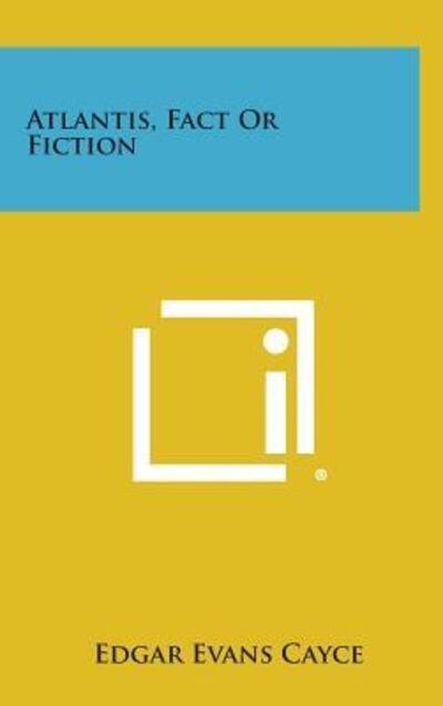 Atlantis, Fact or Fiction - Edgar Evans Cayce - Boeken - Literary Licensing, LLC - 9781258839512 - 27 oktober 2013