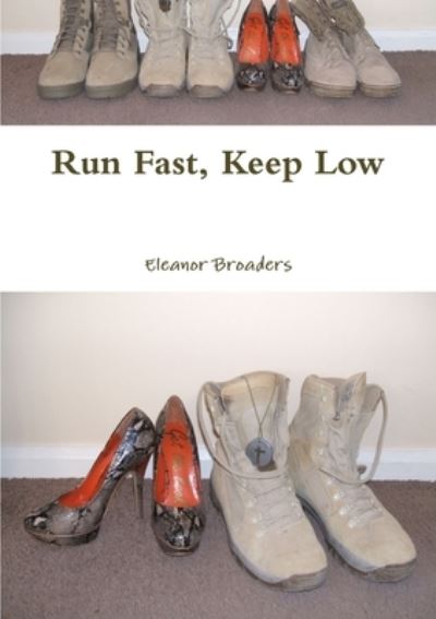 Cover for Eleanor Broaders · Run Fast, Keep Low (Book) (2013)