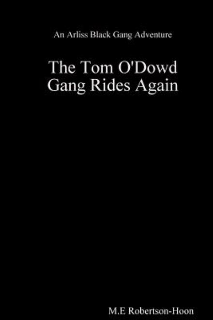 Cover for M E Robertson-hoon · The Tom O' Dowd Gang Rides Again (Paperback Book) (2015)