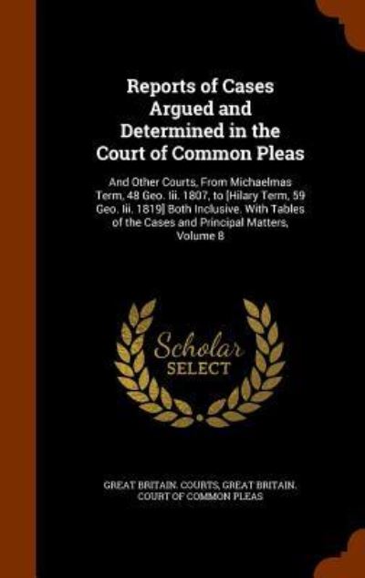 Cover for Great Britain Courts · Reports of Cases Argued and Determined in the Court of Common Pleas (Hardcover Book) (2015)