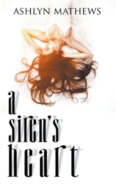 Cover for Ashlyn Mathews · A Siren's Heart (Paperback Bog) (2020)