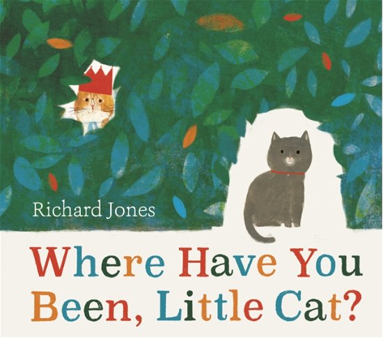 Cover for Richard Jones · Where Have You Been, Little Cat?: A Sunday Times Children's Book of the Week (Taschenbuch) (2023)