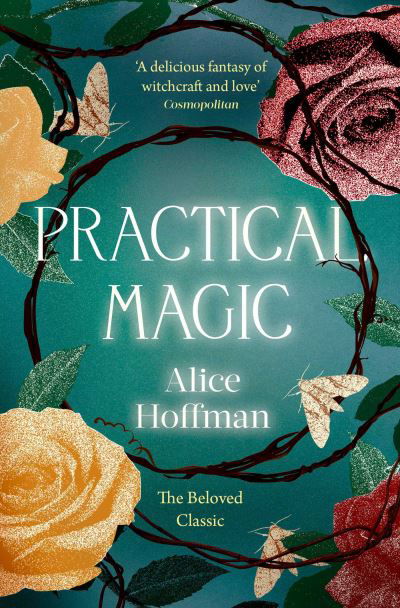 Cover for Alice Hoffman · Practical Magic: The Beloved Novel of Love, Friendship, Sisterhood and Magic - The Practical Magic Series (Paperback Bog) [Reissue edition] (2021)