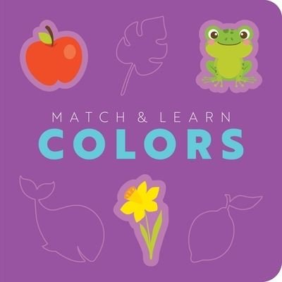 Cover for Editors of Cider Mill Press · Match and   Learn: Colors: A Pop-Out Shapes Book (Board book) (2024)