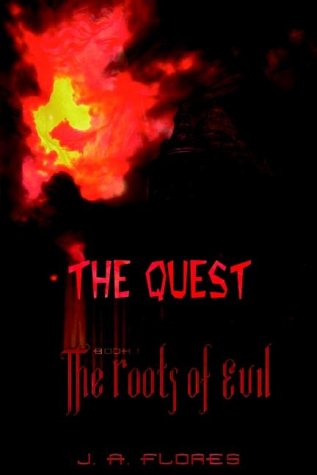 Cover for J. A. Flores · The Quest: Book I: the Roots of Evil (Bk. I) (Paperback Book) (2002)