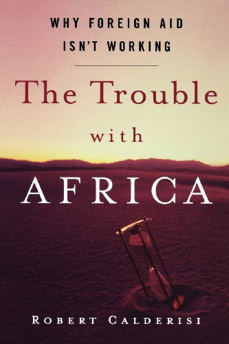 Cover for Robert Calderisi · Trouble with Africa Why Foreign Aid Isn (Pocketbok) [1st edition] (2007)