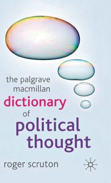 The Palgrave Macmillan Dictionary of Political Thought - Roger Scruton - Books - Palgrave USA - 9781403989512 - February 7, 2007