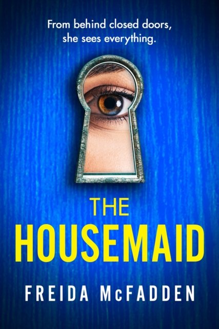 The Housemaid: An absolutely addictive psychological thriller with a jaw-dropping twist - Freida McFadden - Bøger - Little, Brown Book Group - 9781408728512 - 27. april 2023