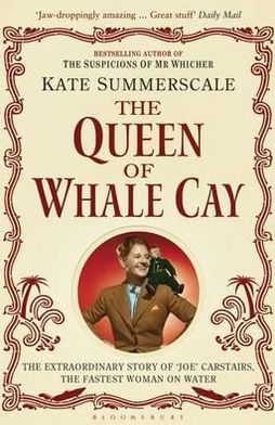 Cover for Kate Summerscale · The Queen of Whale Cay: The Extraordinary Story of ‘Joe’ Carstairs, the Fastest Woman on Water (Taschenbuch) (2012)