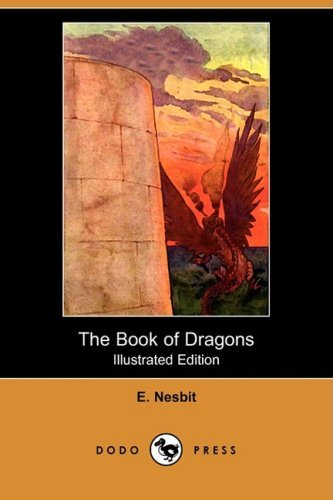 Cover for E. Nesbit · The Book of Dragons (Illustrated Edition) (Dodo Press) (Taschenbuch) [Illustrated edition] (2008)