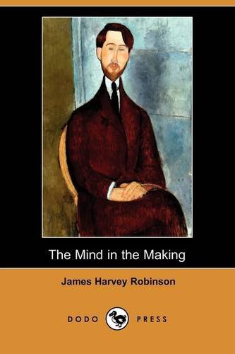Cover for James Harvey Robinson · The Mind in the Making (Dodo Press) (Paperback Bog) (2009)