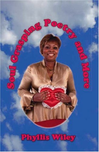 Cover for Phyllis Wiley · Soul Grasping Poetry and More (Paperback Book) (2007)