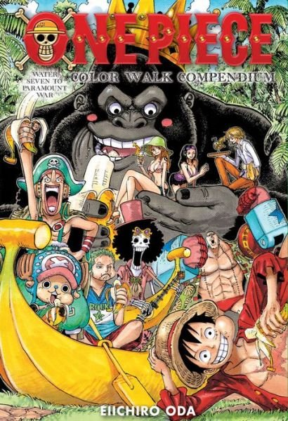Cover for Eiichiro Oda · One Piece Color Walk Compendium: Water Seven to Paramount War - One Piece Color Walk Compendium (Hardcover bog) (2019)