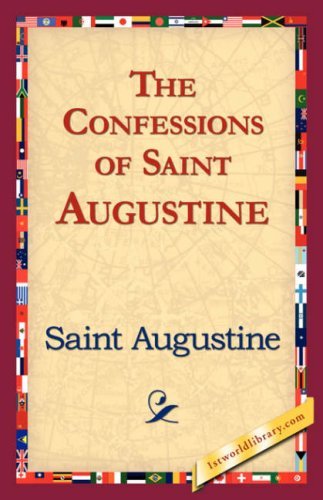 The Confessions of Saint Augustine - Saint Augustine of Hippo - Livros - 1st World Library - Literary Society - 9781421824512 - 2 de novembro de 2006
