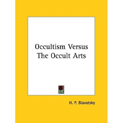 Cover for H. P. Blavatsky · Occultism Versus the Occult Arts (Taschenbuch) (2005)