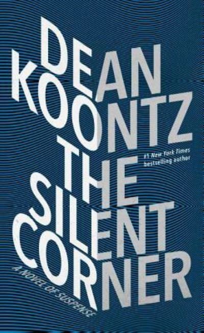 Cover for Dean Koontz · The silent corner a novel of suspense (Bog) [Large Print edition. edition] (2017)