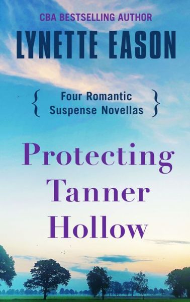 Cover for Lynette Eason · Protecting Tanner Hollow (Hardcover Book) (2019)