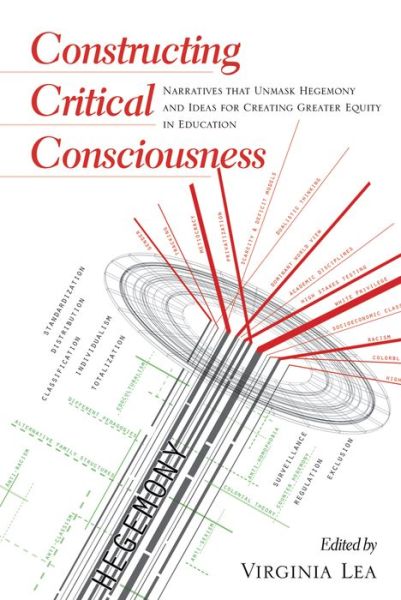 Cover for Constructing Critical Consciousness: Narratives that Unmask Hegemony and Ideas for Creating Greater Equity in Education - Counterpoints (Hardcover Book) [New edition] (2014)