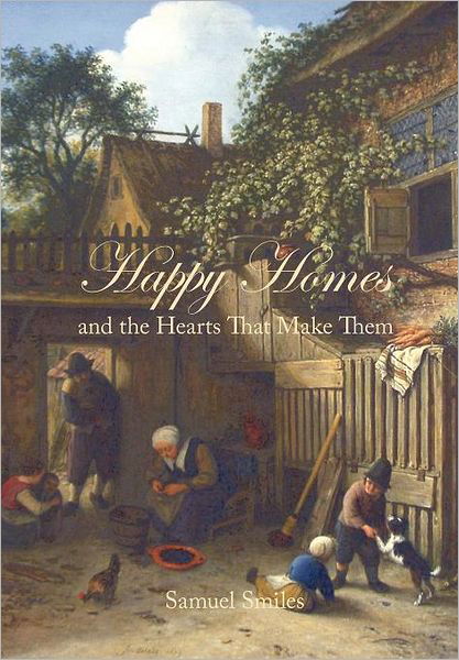 Cover for Samuel Jr. Smiles · Happy Homes and the Hearts That Make Them (Taschenbuch) (2012)