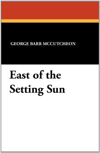 Cover for George Barr Mccutcheon · East of the Setting Sun (Paperback Book) (2024)