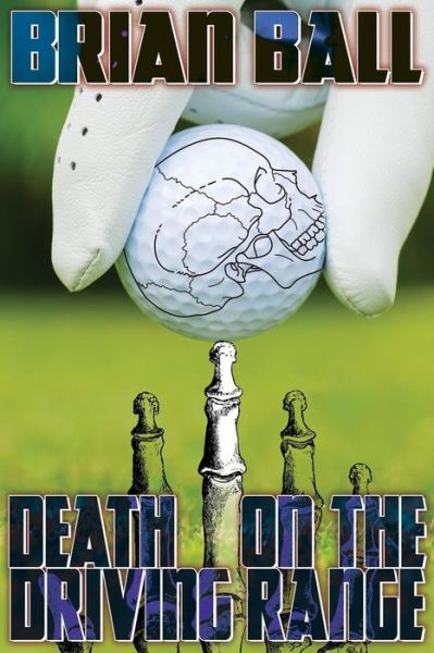 Cover for Brian Ball · Death on the Driving Range (Pocketbok) (2014)