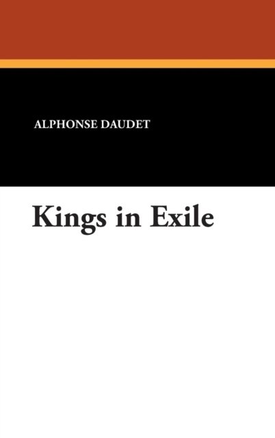 Cover for Alphonse Daudet · Kings in Exile (Hardcover bog) (2007)