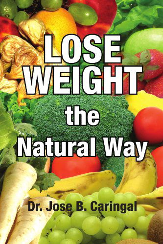Cover for Dr. Jose B Caringal · Lose Weight the Natural Way (Paperback Book) (2008)