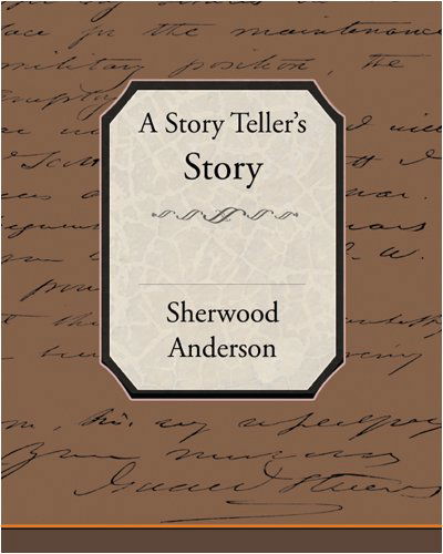 A Story Tellers Story - Sherwood Anderson - Books - Book Jungle - 9781438501512 - August 28, 2008