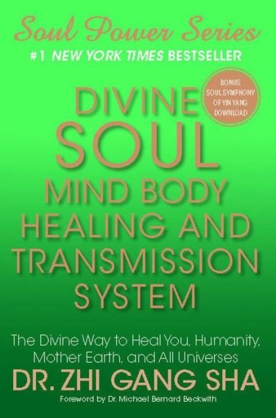 Cover for Zhi Gang Sha · Divine Soul Mind Body Healing and Transmission System: the Divine Way to Heal You, Humanity, Mother Earth, and All Universes (Pocketbok) (2016)